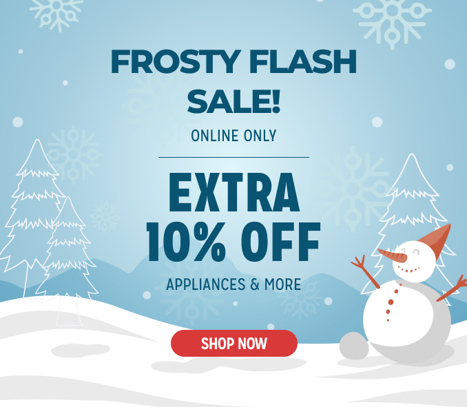 Frosty Flash Sale! Online Only - Extra 10% off Appliances and More - Ends 2/3 @ Noon
